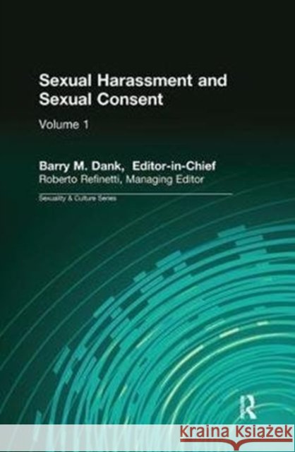 Sexual Harassment and Sexual Consent: Sexuality & Culture Refinetti, Roberto 9781138532465 Routledge