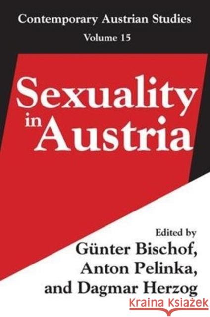 Sexuality in Austria: Contemporary Austrian Studies Volume 15 Pelinka, Anton 9781138532489