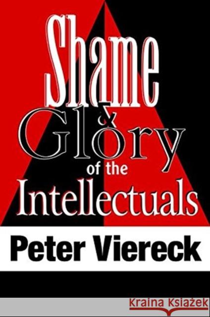 Shame and Glory of the Intellectuals Peter Viereck 9781138532519 Taylor & Francis Ltd