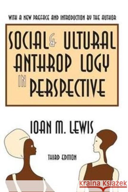 Social and Cultural Anthropology in Perspective: Their Relevance in the Modern World Ioan Lewis (School of Education, University of Delaware) 9781138532687 Taylor & Francis Ltd