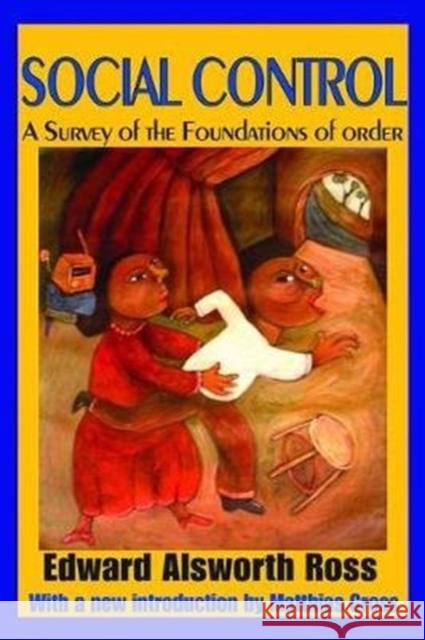 Social Control: A Survey of the Foundations of Order Edward Alsworth Ross 9781138532731 Routledge