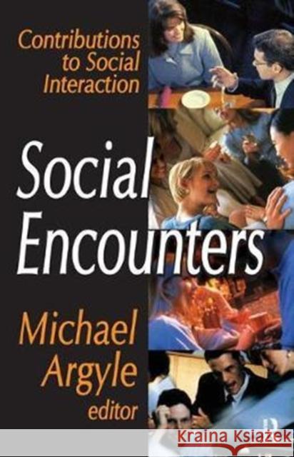 Social Encounters: Contributions to Social Interaction Michael Argyle 9781138532755 Routledge