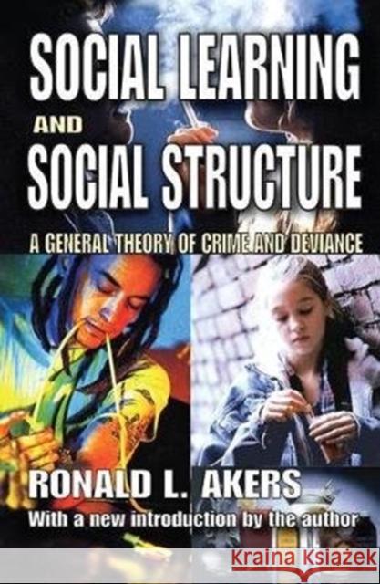 Social Learning and Social Structure: A General Theory of Crime and Deviance Ronald Akers 9781138532793