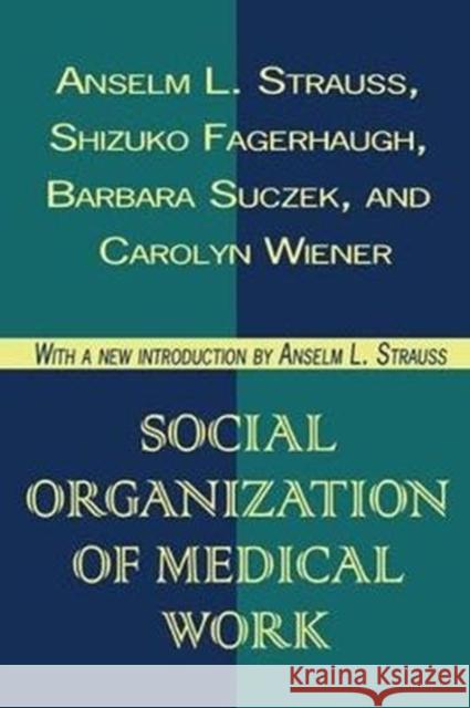 Social Organization of Medical Work Seymour Lipset Carolyn L. Wiener 9781138532861