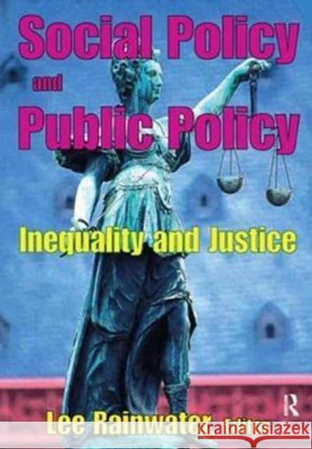 Social Policy and Public Policy: Inequality and Justice Yung-Teh Chow Lee Rainwater 9781138532878 Routledge