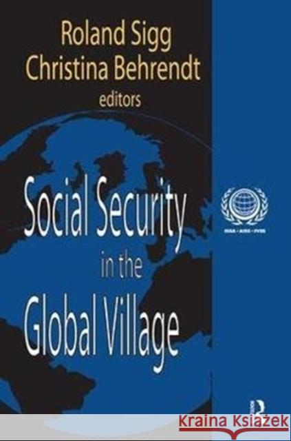 Social Security in the Global Village: International Social Security Series Behrendt, Christina 9781138533004 Routledge
