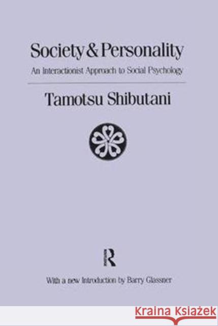 Society and Personality: Interactionist Approach to Social Psychology Tamotsu Shibutani 9781138533103