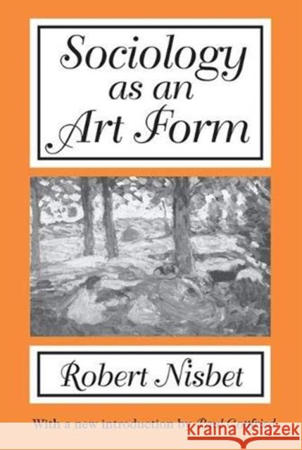 Sociology as an Art Form Robert Nisbet 9781138533219 Taylor and Francis