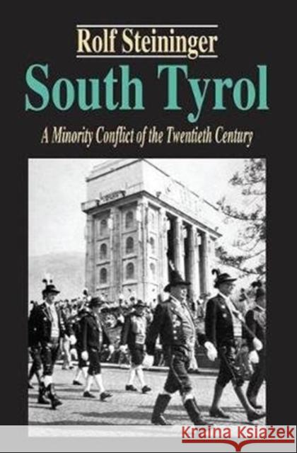 South Tyrol: A Minority Conflict of the Twentieth Century Johan Niezing Rolf Steininger 9781138533325 Routledge