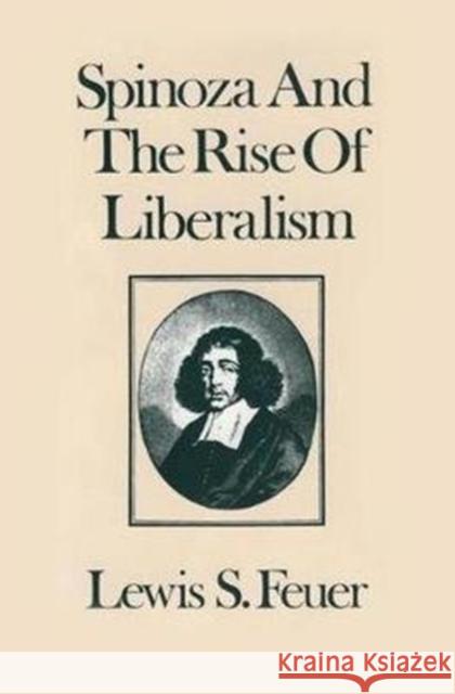 Spinoza and the Rise of Liberalism Lewis S. Feuer 9781138533394 Routledge