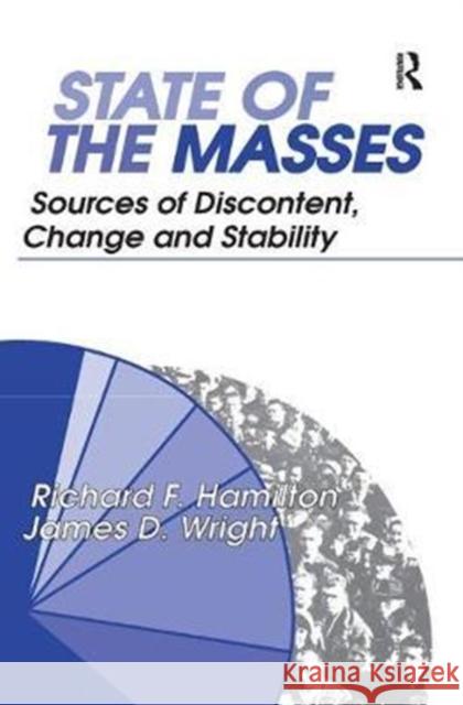 State of the Masses: Sources of Discontent, Change and Stability James Wright 9781138533479