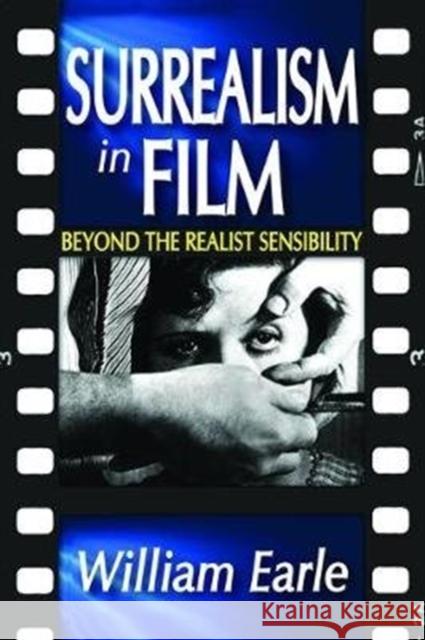 Surrealism in Film: Beyond the Realist Sensibility William Earle 9781138533714 Routledge