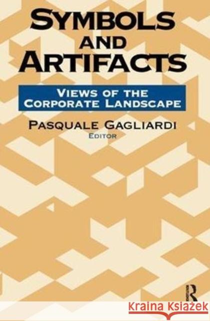 Symbols and Artifacts: Views of the Corporate Landscape Pasquale Gagliardi 9781138533769