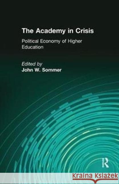 The Academy in Crisis: Political Economy of Higher Education Arthur Asa Berger 9781138534063 Routledge