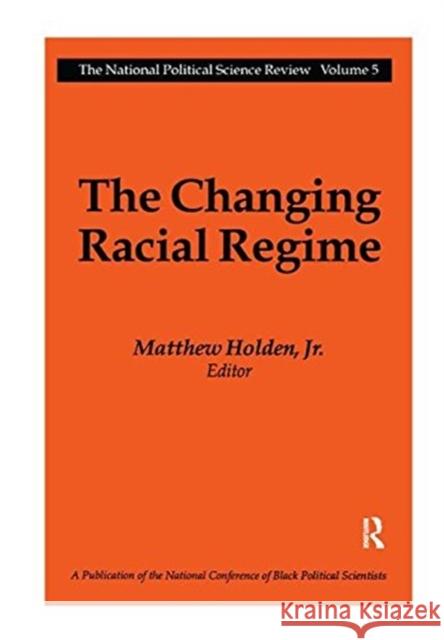 The Changing Racial Regime: National Political Science Review Holden, Matthew 9781138534629 Taylor and Francis