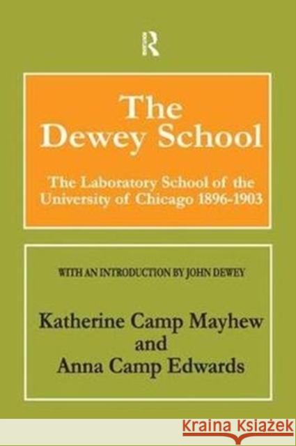 The Dewey School: The Laboratory School of the University of Chicago 1896-1903 Anna Edwards 9781138535152