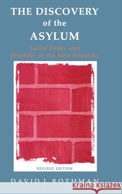The Discovery of the Asylum: Social Order and Disorder in the New Republic Ray Rist 9781138535176