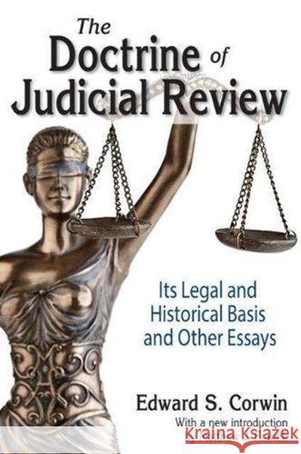 The Doctrine of Judicial Review: Its Legal and Historical Basis and Other Essays Edward S. Corwin 9781138535213
