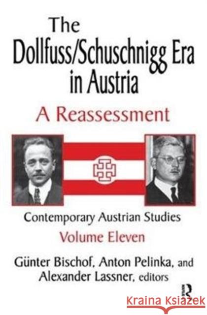 The Dollfuss/Schuschnigg Era in Austria: A Reassessment Anton Pelinka 9781138535220