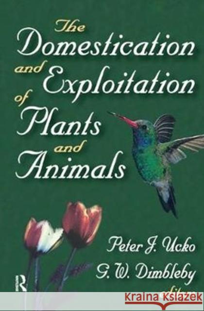 The Domestication and Exploitation of Plants and Animals G. W. Dimbleby 9781138535237 Routledge
