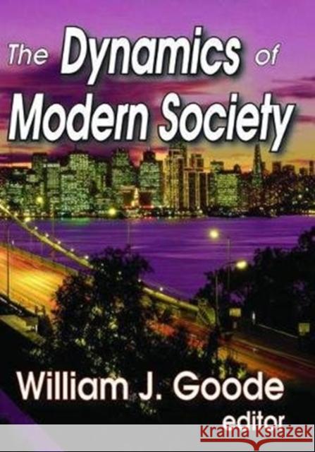 The Dynamics of Modern Society William Goode 9781138535282