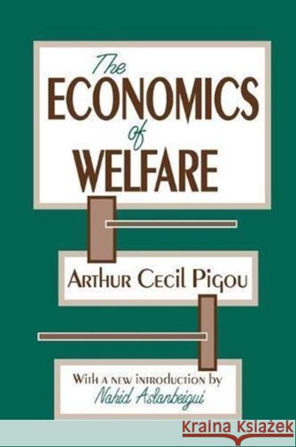 The Economics of Welfare Arthur Pigou 9781138535411 Taylor & Francis Ltd