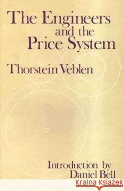 The Engineers and the Price System Thorstein Veblen 9781138535466 Routledge