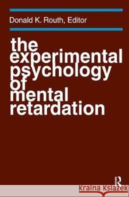 The Experimental Psychology of Mental Retardation Donald K. Routh 9781138535572