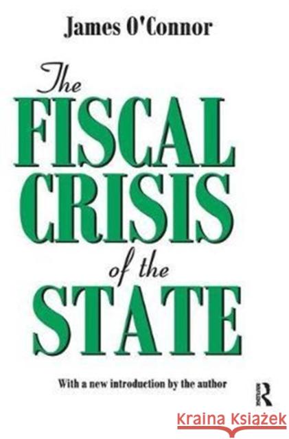 The Fiscal Crisis of the State James O'Connor 9781138535664 Routledge