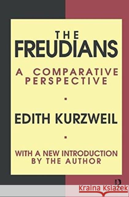 The Freudians: A Comparative Perspective Edith Kurzweil 9781138535756 Taylor & Francis Ltd