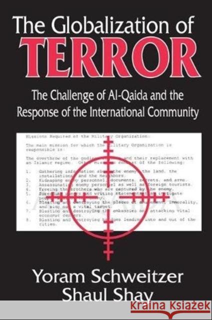 The Globalization of Terror: The Challenge of Al-Qaida and the Response of the International Community Shaul Shay 9781138535923 Routledge