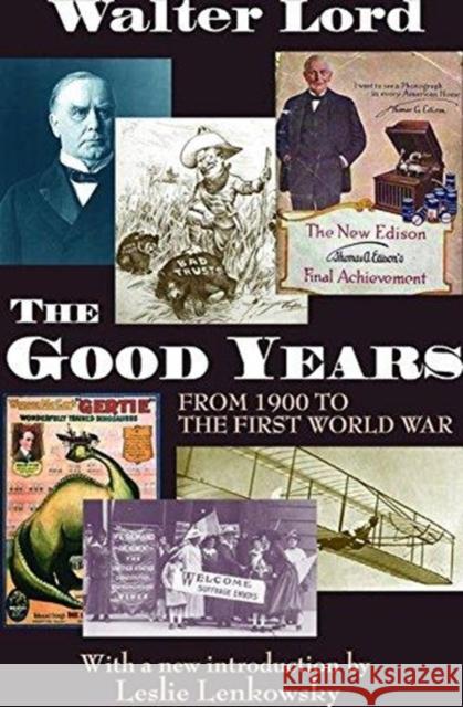 The Good Years: From 1900 to the First World War Harold D. Lasswell Walter Lord 9781138535978 Routledge