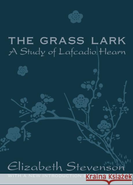 Grass Lark: Study of Lafcadio Hearn Stevenson, Elizabeth 9781138535992 Taylor and Francis