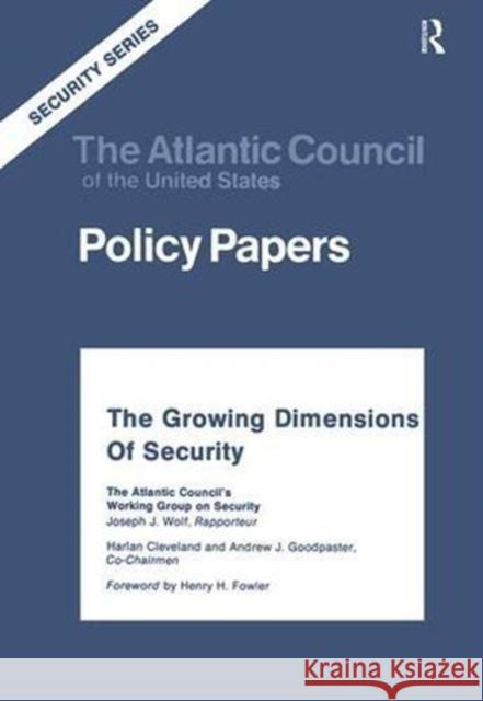 The Growing Dimensions of Security: The Atlantic Council's Working Group on Security Joseph J. Wolf 9781138536050 Routledge