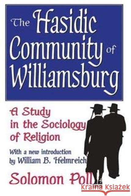 The Hasidic Community of Williamsburg: A Study in the Sociology of Religion Solomon Poll 9781138536104 Routledge