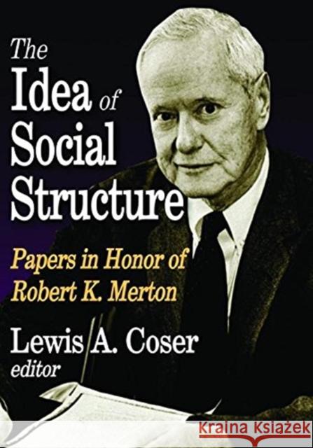 The Idea of Social Structure: Papers in Honor of Robert K. Merton Lewis A. Coser 9781138536227 Routledge