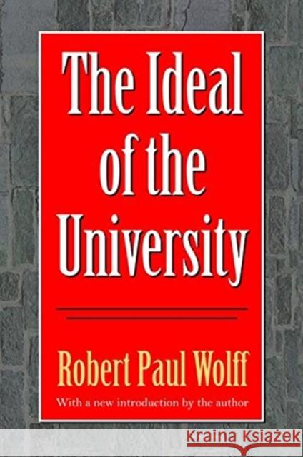 The Ideal of the University Robert Wolff 9781138536241 Routledge