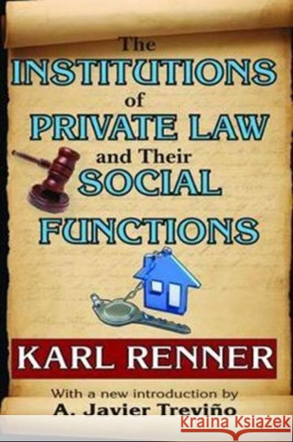 The Institutions of Private Law and Their Social Functions Eli Ginzberg Karl Renner 9781138536357