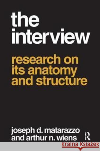 The Interview: Research on Its Anatomy and Structure Arthur N. Wiens 9781138536371 Routledge