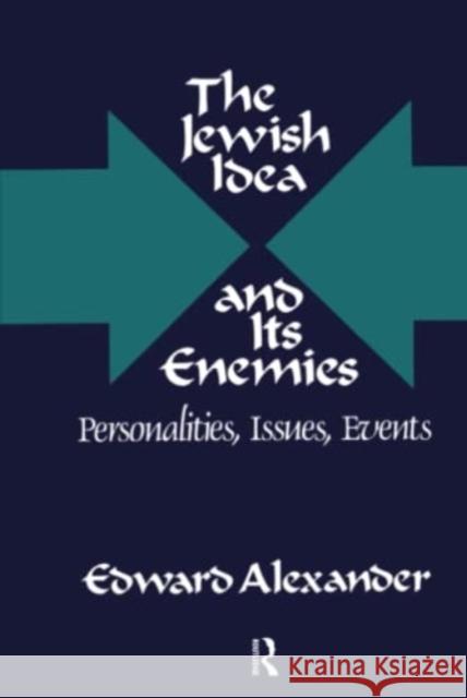 The Jewish Idea and Its Enemies: Personalities, Issues, Events Hadley Cantril Edward Alexander 9781138536449 Routledge