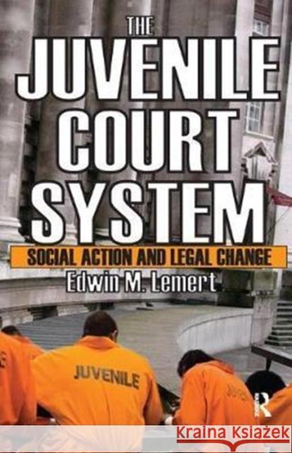 The Juvenile Court System: Social Action and Legal Change Edwin Lemert 9781138536487 Routledge