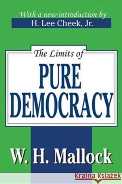 The Limits of Pure Democracy William Hurrell Mallock 9781138536593 Routledge