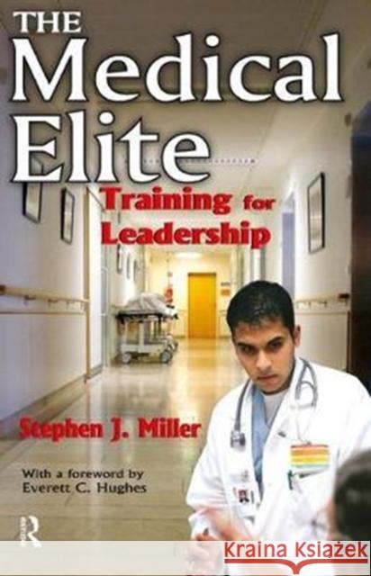 The Medical Elite: Training for Leadership Stephen Miller 9781138536753 Routledge
