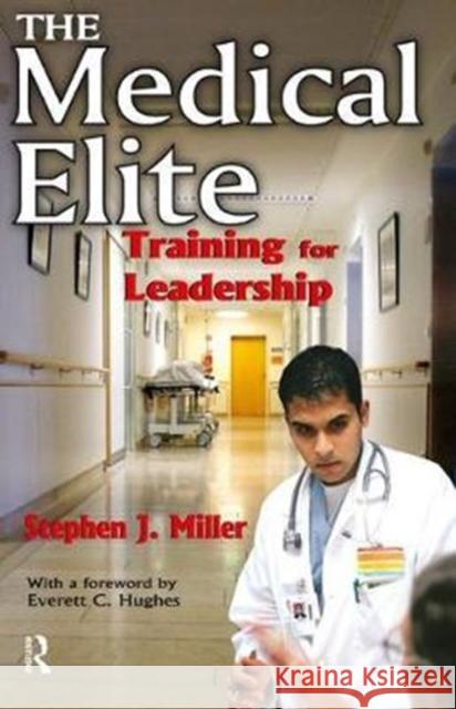 The Medical Elite: Training for Leadership Stephen Miller 9781138536753