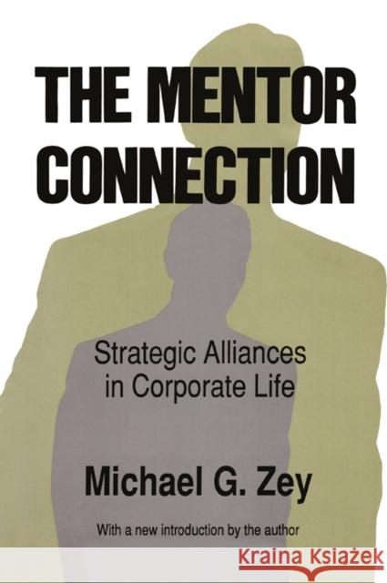 The Mentor Connection: Strategic Alliances Within Corporate Life Zey, Michael G. 9781138536760 Taylor and Francis