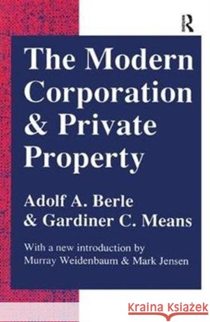 The Modern Corporation and Private Property Adolf A. Berle 9781138536869