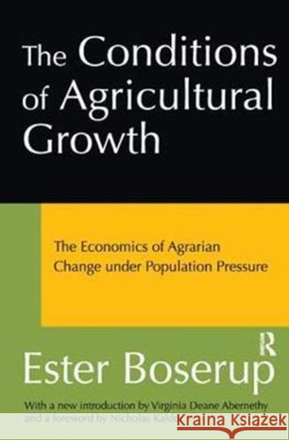 The Conditions of Agricultural Growth: The Economics of Agrarian Change Under Population Pressure Ester Boserup 9781138537187 Routledge