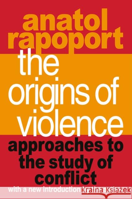 The Origins of Violence: Approaches to the Study of Conflict Rapoport, Anatol 9781138537293