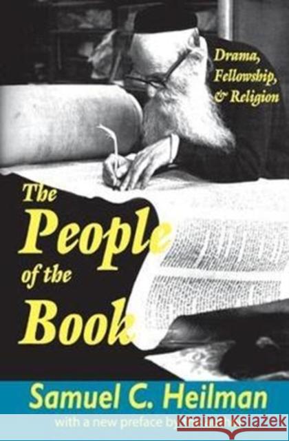 The People of the Book: Drama, Fellowship and Religion Samuel C. Heilman 9781138537385 Routledge