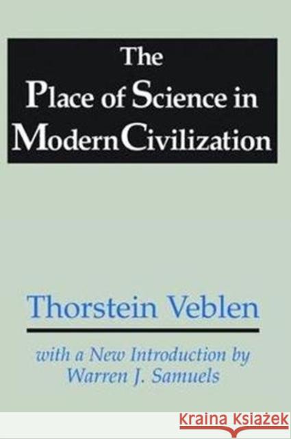 The Place of Science in Modern Civilization Thorstein Veblen 9781138537439 Routledge